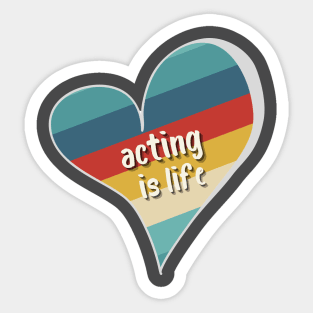 Retro Acting Is Life Sticker